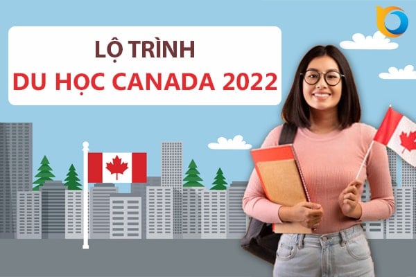 Lộ trình du học Canada 2022 có thể bạn chưa biết
