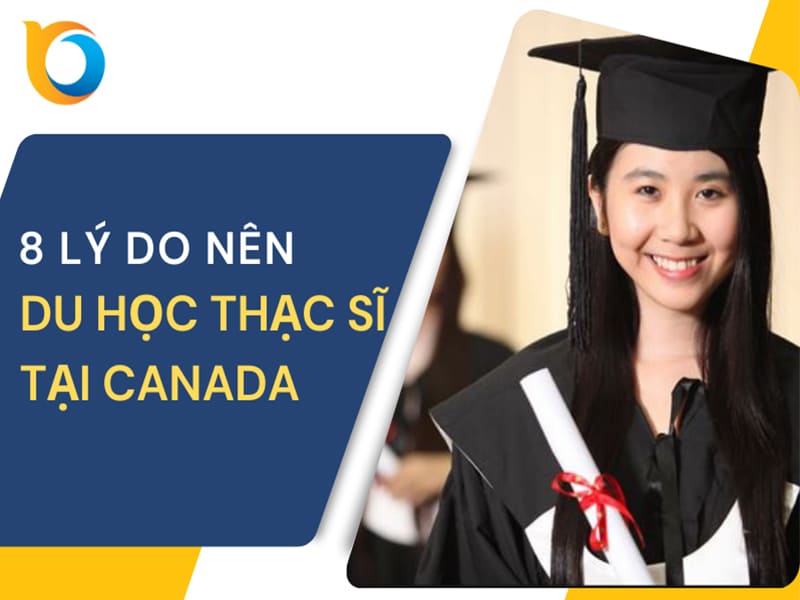 8 lý do bạn nên du học thạc sĩ tại Canada