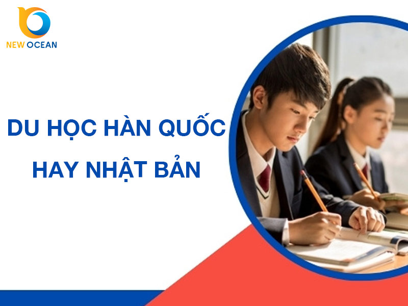 Điều kiện du học Hàn Quốc hay Nhật Bản 