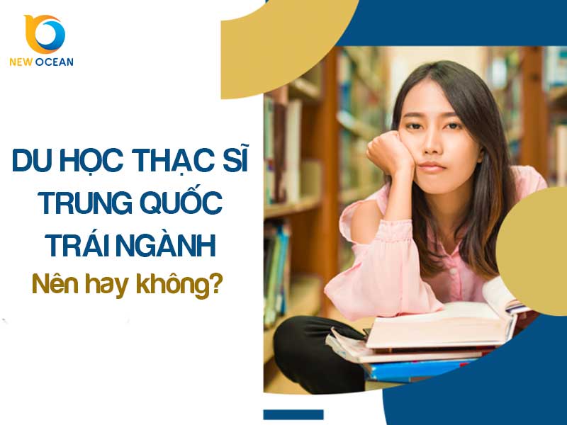 Có du học thạc sĩ Trung Quốc trái ngành được không?