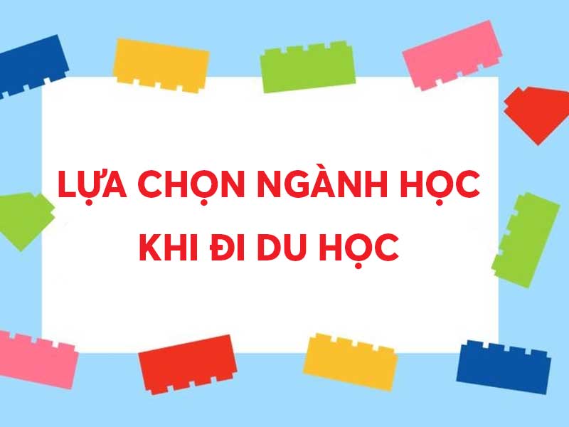 Khi đi du học, bạn có thể lựa chọn các nhóm ngành phổ biến