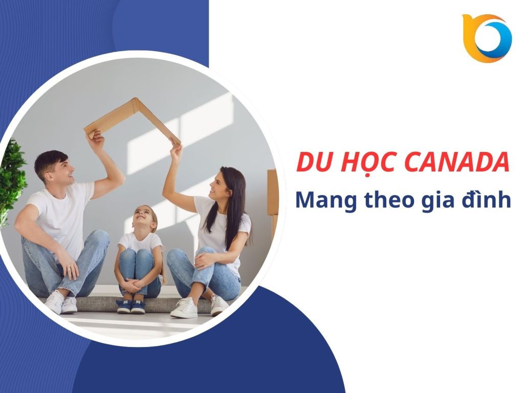 Du học Canada mang theo gia đình: Điều kiện, quy định