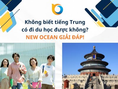 Không biết tiếng Trung có đi du học được không? New Ocean giải đáp