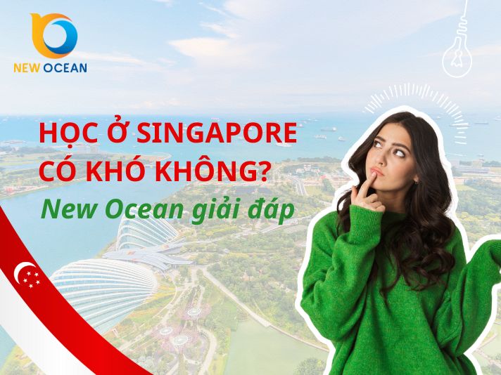Học ở Singapore có khó không? New Ocean giải đáp