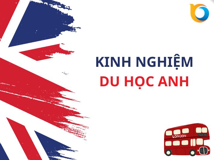Kinh nghiệm du học Anh: Cẩm nang toàn diện 2026