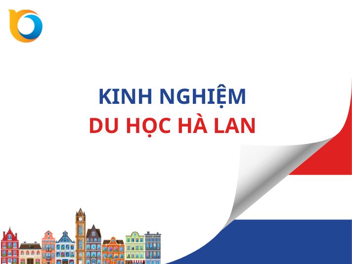 Tổng hợp kinh nghiệm du học Hà Lan 2026