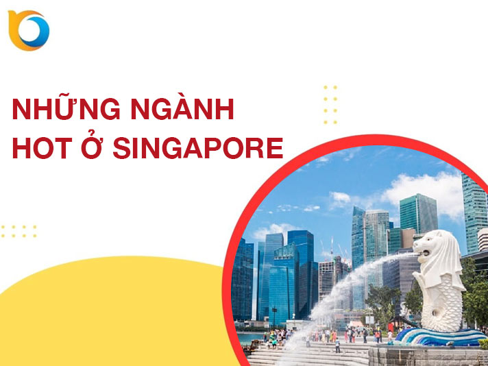Những ngành hot ở Singapore có thể bạn chưa biết