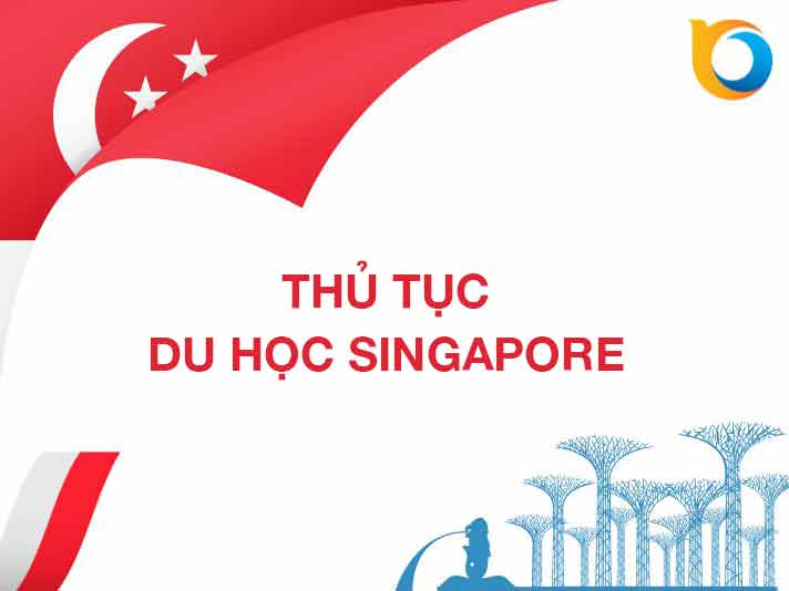 Thủ tục du học Singapore: Quy trình, Hồ sơ & Lưu ý quan trọng