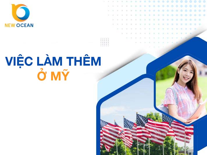 Việc làm thêm ở Mỹ: Quy định và những lưu ý