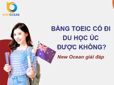 Bằng TOEIC có đi du học Úc được không? New Ocean giải đáp