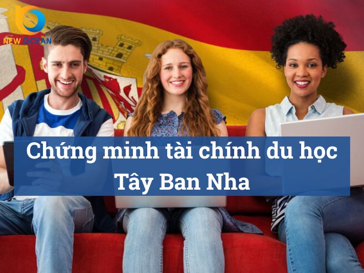 Chứng minh tài chính du học Tây Ban Nha