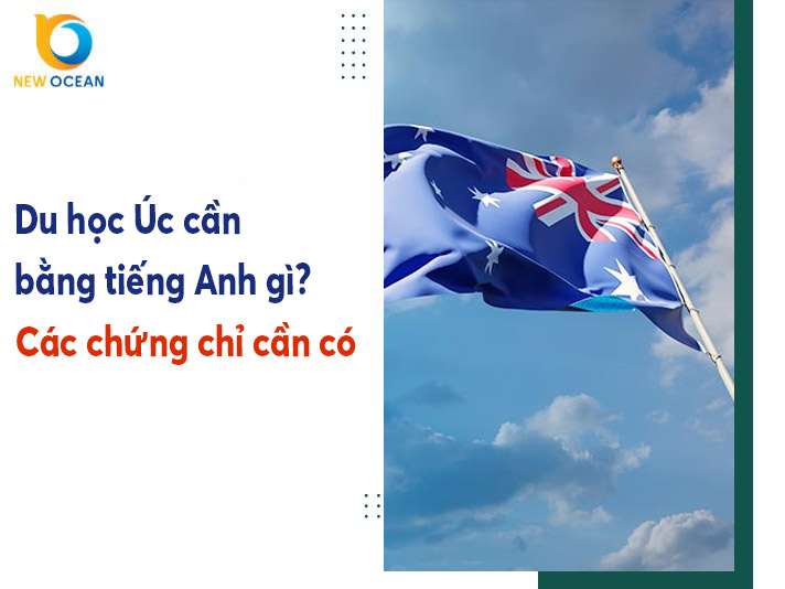 Du học Úc cần bằng tiếng Anh gì? Các chứng chỉ cần có