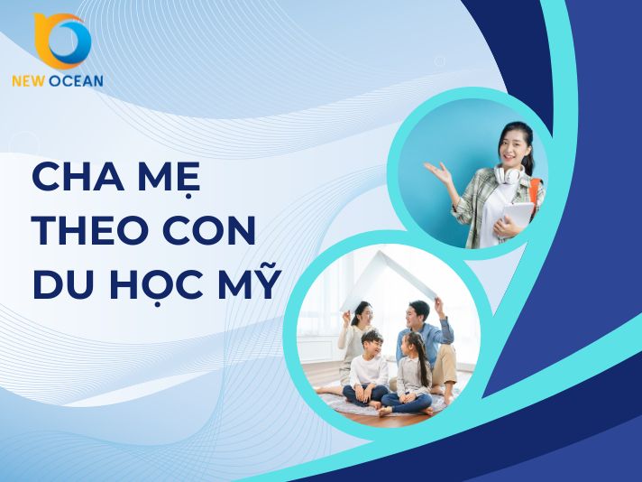 Cha mẹ theo con du học Mỹ được không? New Ocean giải đáp
