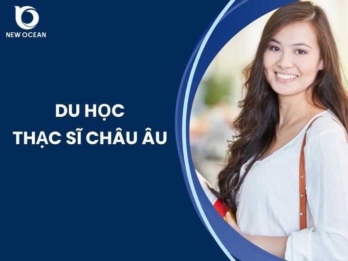 Du học thạc sĩ Châu Âu: Cơ hội, chi phí và chiến lược hiệu quả