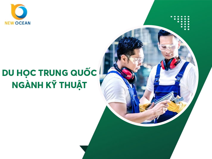 Du học Trung Quốc ngành kỹ thuật: Hướng dẫn chi tiết từ A-Z