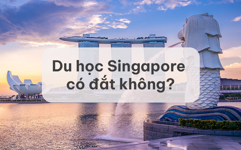 Du học Singapore có đắt không