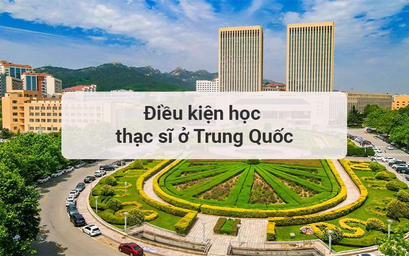 Điều kiện học thạc sĩ ở trung quốc