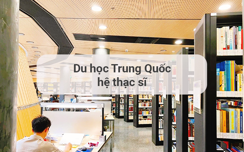 Du học Trung Quốc hệ thạc sĩ